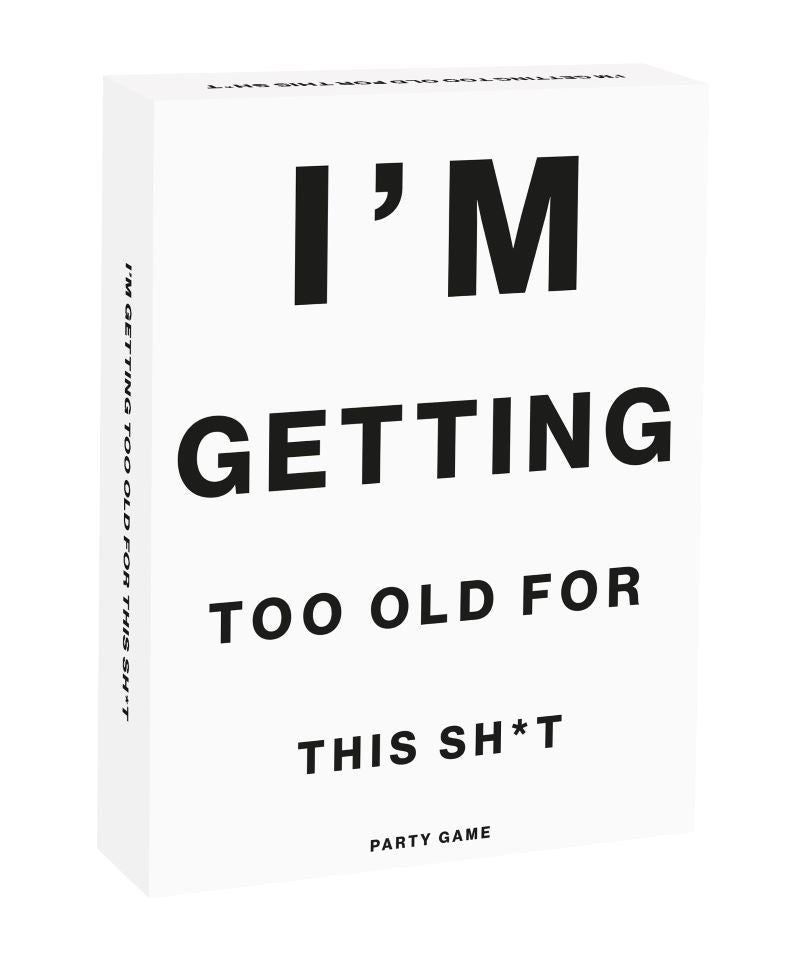 I'm Getting Too Old For This Sh*t