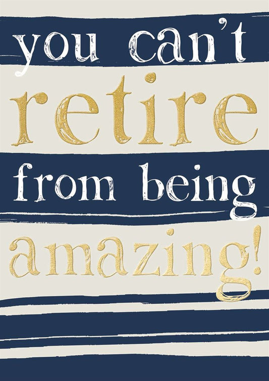 Rachel Ellen - You Can't Retire From Being Amazing - Retirement Card