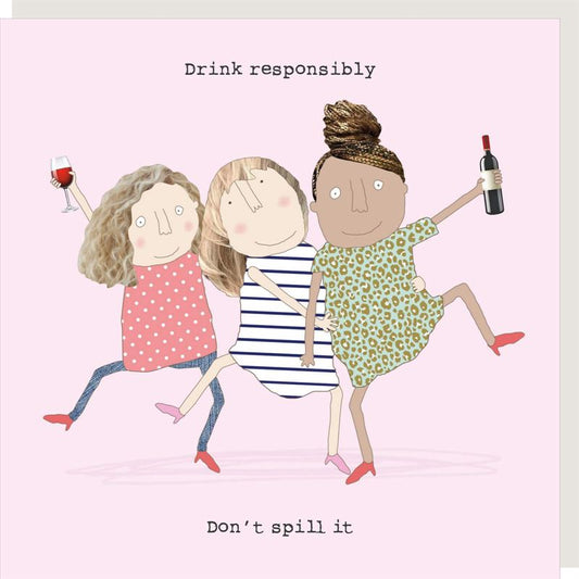 Rosie Made A Thing - Drink Responsibly - Humour Card