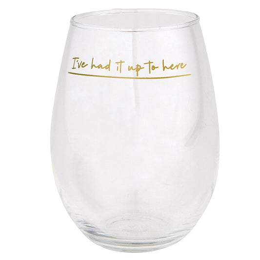 Jumbo Stemless Wine Glass - Had It Up To Here